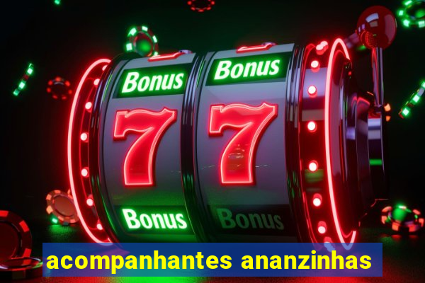 acompanhantes ananzinhas